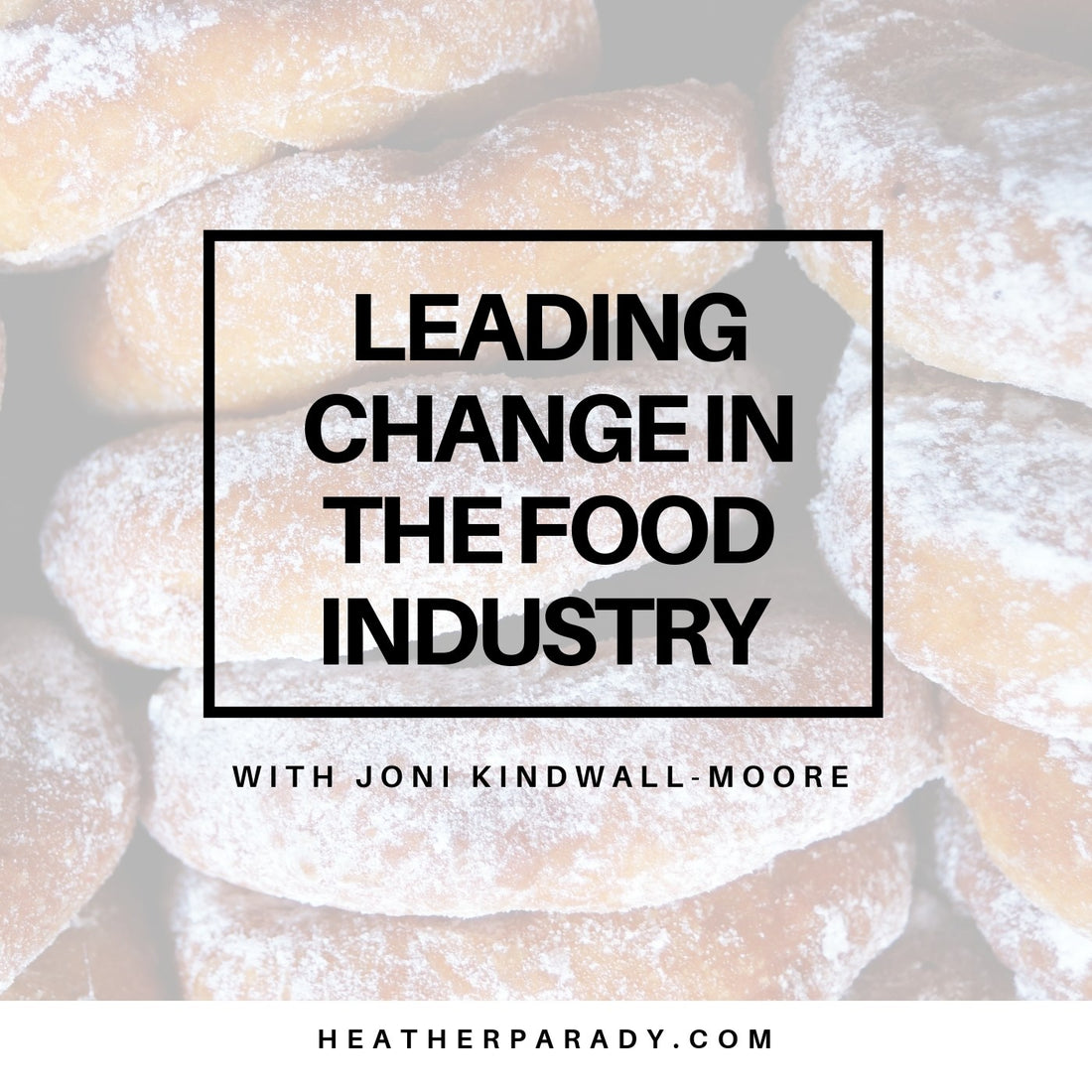 Listen to: Leading Change in the Food Industry with Joni Kindwall-Moore